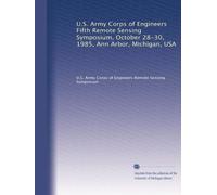 U.S. Army Corps of Engineers Fifth Remote Sensing Symposium, October 28-30, 1985, Ann Arbor, Michigan, USA: Volume 1