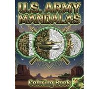 U.S. Army Mandalas: Adult Coloring Book: 40 Tactical Designs, Military Vehicles, and Weapons for Stress Relief and Relaxation