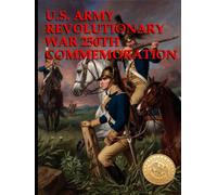 U.S. Army Revolutionary War 250th Commemoration: Army Leaders and Battles of the Revolutionary War