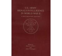 U.S. Army Signals Intelligence in World War II: A Documentary History