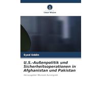 U.S.-Außenpolitik und Sicherheitsoperationen in Afghanistan und Pakistan: Herausgeber Muneeb Aurangzeb