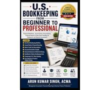 U.S. Bookkeeping from Beginner to Professional: Practical Workflows, Journal Entries, Reconciliation, Financial Reports & Real Client Handling for ... (U.S. ACCOUNTING PROFESSIONAL SERIES)