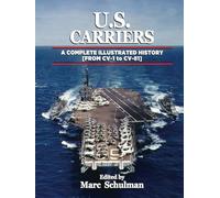 U.S. CARRIERS: A Complete Illustrated History [From CV-1 - to CV-81]