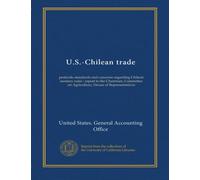 U.S.-Chilean trade: pesticide standards and concerns regarding Chilean sanitary rules : report to the Chairman, Committee on Agriculture, House of Representatives