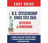 U.S. Citizenship Civics Test 2026 Review & Workbook: Includes All 128 Official USCIS Civics Questions, Practice Quizzes, and Mock Interview (QR Code)