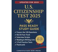 U.S. Citizenship Test 2025 Pass Ready Study Guide: 128 Civics Questions & Answers, Interview Tips, Flashcards, Practice Tests