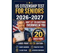 U.S. Citizenship Test for Seniors 2026-2027 : Walk In Ready to the interview: Don't Let 128 Questions Overwhelm You - Large-Print 65/20 Guide with ... Tests, 14-Day Plan, and Interview Confidence