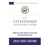 U.S. Citizenship Test Pocket Guide: Complete Study Guide for the USCIS Naturalization Exam + 10 Practice Tests (2023/2024 Edition)