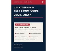 U.S. Citizenship Test Study Guide 2026-2027: English-Spanish Bilingual Edition: All 128 Civics Questions • Clear Explanations • Naturalization ... Reading & Writing Review • 12 Oral Mock Tests
