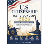 U.S. Citizenship Test Study Guide 2026: Ciudadanía Americana: Bilingual English-Spanish Prep with 128 Civics Questions, Interview Practice, Vocabulary, Flashcards, and Study Plan