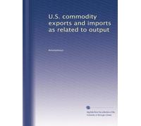 U.S. commodity exports and imports as related to output: Volume 3