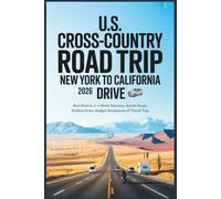 U.S. Cross-Country Road Trip 2026: New York to California Drive - Best Routes, 2-4 Week Itinerary, Scenic Stops, Hidden Gems, Budget Breakdown & Travel Tips (The Grand Routes Collection)