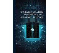 U.S. Cyber Strategy Deterrence and Strategic Response