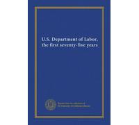U.S. Department of Labor, the first seventy-five years