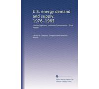 U.S. energy demand and supply, 1976-1985: Limited options, unlimited constraints : final report