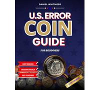U.S. Error Coin Guide for Beginners: A Practical Guide to Mint Errors, Key Features, Grading Basics, Damage Clues, and a 30-Day Learning Plan for Smart Coin Collecting