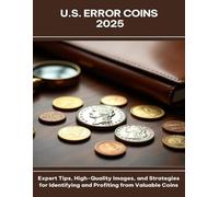 U.S. Error Coins 2025 Expert Tips, High-Quality Images, and Strategies for Identifying and Profiting from Valuable Coins