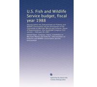 U.S. Fish and Wildlife Service budget, fiscal year 1988: Hearing before the Subcommittee on Fisheries and Wildlife Conservation and the Environment of ... Congress, first session ... February 18, 1987