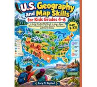 U.S. Geography and Map Skills for Kids Grades 4-6: A Social Studies Workbook to Learn About Rivers, Mountains, Lakes, Deserts, Time Zones, and the 50 States (Ages 9-12) (All in one Academic Mastery)