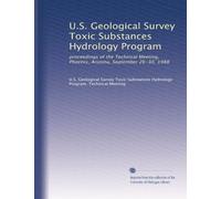 U.S. Geological Survey Toxic Substances Hydrology Program: proceedings of the Technical Meeting, Phoenix, Arizona, September 26-30, 1988