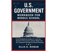 U.S. Government Workbook for Middle School: Civics Workbook for Grades 6-8 - Learn the Branches of Government, Citizens’ Rights, and the Constitution Through Fun Practice Exercises