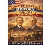 U.S. History 1900-1925 Word Search: 100 Large Print Puzzles Exploring the Progressive Era, World War I, Women's Suffrage, and the Dawn of the Roaring Twenties (United States History)