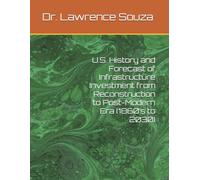 U.S. History and Forecast of Infrastructure Investment from Reconstruction to Post-Modern Era (1860’s to 2030)