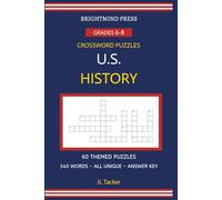 U.S. History Crossword Puzzles: 60 Themed Puzzles for Grades 6-8 | 540 Unique Vocabulary Words with Answer Key