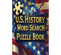 U.S. History Word Search Puzzle Book.: 55 Fun & Challenging Word Search Puzzle Covering America’s History.