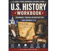 U.S. History Workbook for Grades 5-8: Beginnings through Reconstruction (U.S. Social Studies Workbooks for Middle School)