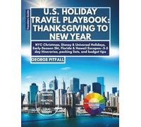 U.S. Holiday Travel Playbook: Thanksgiving to New Year: NYC Christmas, Disney & Universal Holidays, Early-Season Ski, Florida & Hawaii Escapes-3-5 day ... lists, and budget tips (Local Voyager X-p)