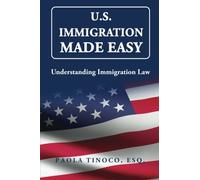 U.S. Immigration Made Easy: Understanding Immigration Law
