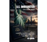U.S. Immigration The Easy Way: Immediate Relatives and Family-Sponsored Petition With Adjustment of Status