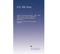 U.S. life lines: Imports of essential materials - 1963, 1964, 1965, and the impact of waterborne commerce on American industrial productivity