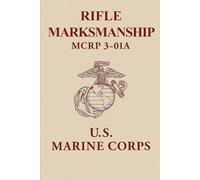 U.S. Marine Rifle Marksmanship: MCRP 3-01A