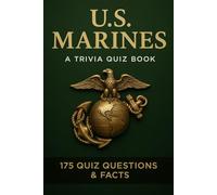 U.S. MARINES - A Trivia Quiz Book: 165 Trivia Questions & Facts