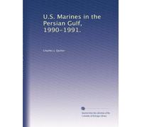 U.S. Marines in the Persian Gulf, 1990-1991.