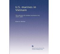 U.S. marines in Vietnam: The advisory & combat assistance era, 1954-1964