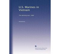 U.S. Marines in Vietnam: The defining year, 1968