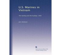 U.S. Marines in Vietnam: The landing and the buildup, 1965