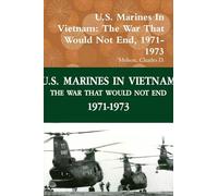 U.S. Marines In Vietnam: The War That Would Not End, 1971-1973