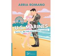 U.S. Marines - Tomo 2 - No más muros entre nosotros: Romance Saga Militar entre tradición y pasión en los Marines