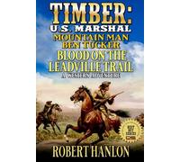 U.S. Marshal Timber And Mountain Man Ben Tucker: Blood On The Leadville Trail: A Western Adventure (Timber: United States Marshal Western)