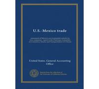 U.S.-Mexico trade: assessment of Mexico's environmental controls for new companies : report to the Chairman, Committee on Commerce, Science and Transportation, U.S. Senate