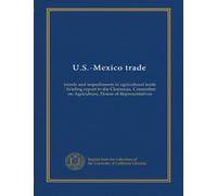 U.S.-Mexico trade: trends and impediments in agricultural trade : briefing report to the Chairman, Committee on Agriculture, House of Representatives