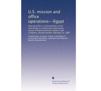 U.S. mission and office operations--Egypt: Hearing before a subcommittee of the Committee on Government Operations, House of Representatives, Ninety-sixth Congress, second session, February 11, 1980