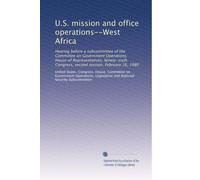U.S. mission and office operations--West Africa: Hearing before a subcommittee of the Committee on Government Operations, House of Representatives, ... Congress, second session, February 16, 1980