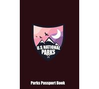 U.s National Park Passport Book: Adventure Travel Journal and Stamp Book for National Parks Trips, Road Trips, and Nature Exploration Across America (National Parks Journey)