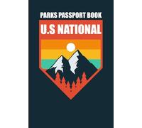 U.s National Park Passport Book: Your Personal Guide to Exploring and Remembering Every Park You Visit (National Parks Journey)