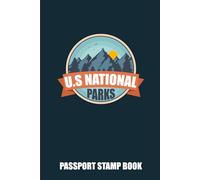 U.s National Park Passport Stamp Book: Explore All 63 U.S. National Parks with This Travel Journal, Stamp Book, and Adventure Log for Nature Lovers (National Parks Journey)